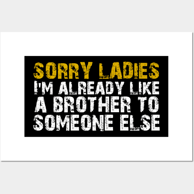 sorry ladies im already like a brother Wall Art by olivia parizeau